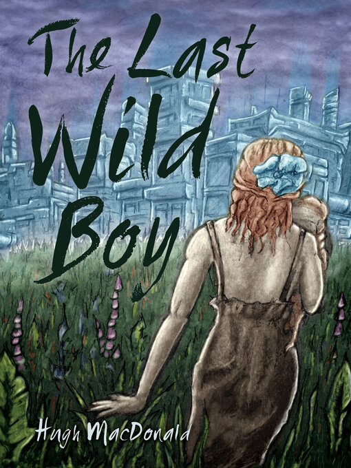 Title details for The Last Wild Boy by Hugh MacDonald - Available